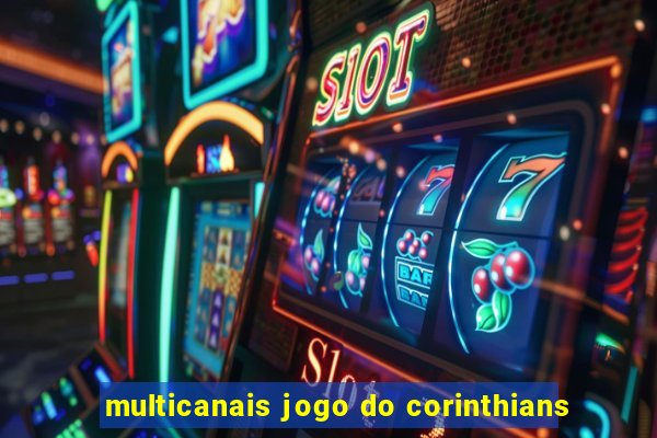 multicanais jogo do corinthians